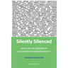 Silently Silenced: Essays on the Creation of Acquiescence in Modern Society