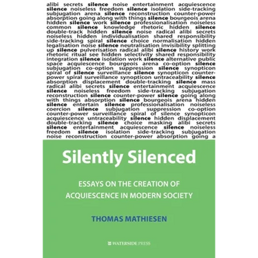Silently Silenced: Essays on the Creation of Acquiescence in Modern Society
