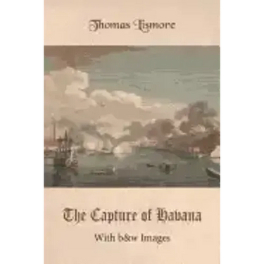 The Capture of Havana: With b&w Images