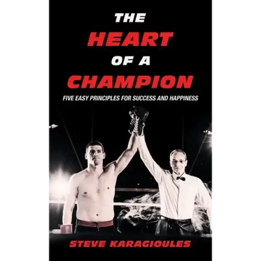 The Heart of a Champion: Five Easy Principles for Success and Happiness