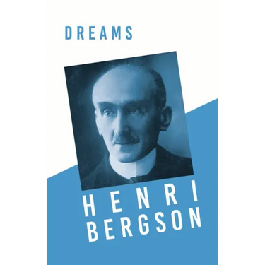Dreams: Translated, With an Introduction by Edwin E. Slosson - With a Chapter from Bergson and his Philosophy by J. Alexander Gunn