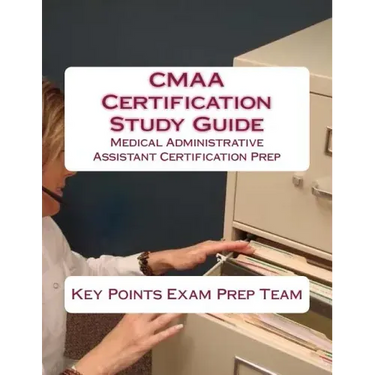 CMAA Certification Study Guide: Medical Administrative Assistant Certification Prep