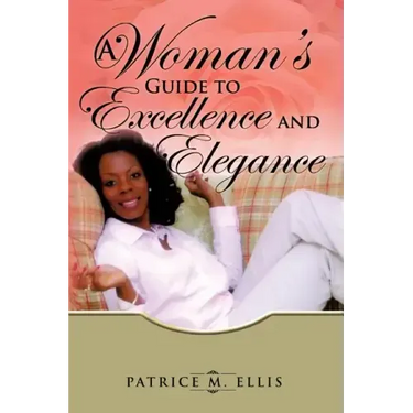 A Woman's Guide to Excellence and Elegance