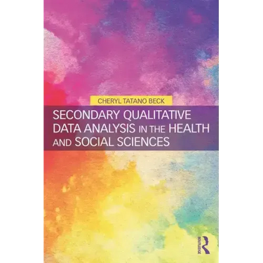 Secondary Qualitative Data Analysis in the Health and Social Sciences