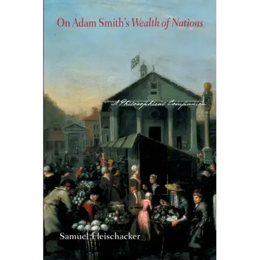 On Adam Smith's Wealth of Nations: A Philosophical Companion