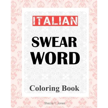 Italian Swear Word Coloring Book: Libro da colorare delle bestemmie italiane