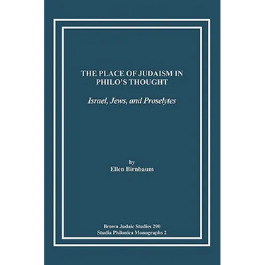 The Place of Judaism in Philo's Thought: Israel, Jews, and Proselytes