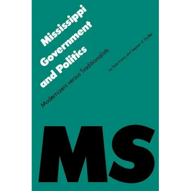 Mississippi Government and Politics: Modernizers Versus Traditionalists