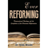Ever Reforming: Dispensational Theology and the Completion of the Protestant Reformation