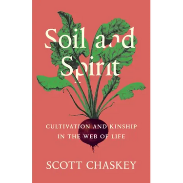 Soil and Spirit: Cultivation and Kinship in the Web of Life