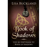 Book of Shadows: Step-By-Step Guide to Book of Shadows