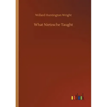 What Nietzsche Taught
