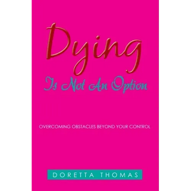 Dying Is Not an Option: Overcoming Obstacles Beyond Your Control