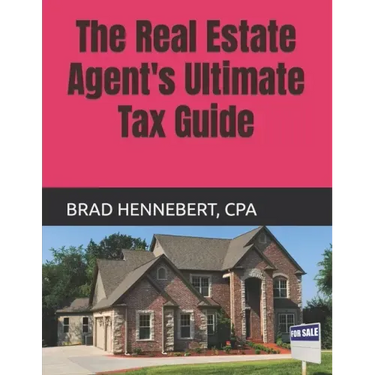 The Real Estate Agent's Ultimate Tax Guide: 2022 Edition (2021 Tax Filing Year)