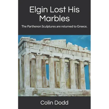 Elgin Lost His Marbles: The Parthenon Sculptures are returned to Greece.