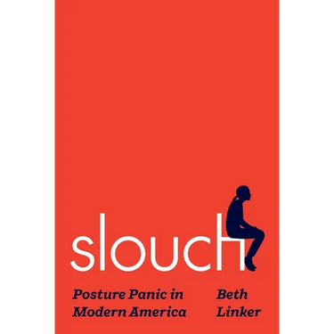 Slouch: Posture Panic in Modern America