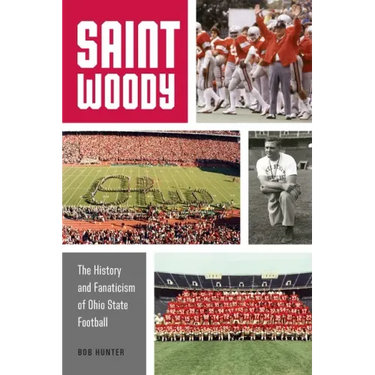 Saint Woody: The History and Fanaticism of Ohio State Football