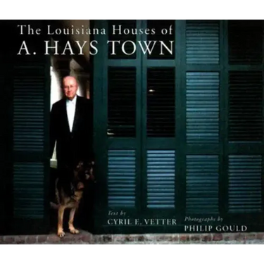 The Louisiana Houses of A. Hays Town