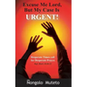 Excuse Me Lord But My Case Is Urgent