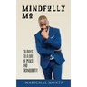 Mindfully Me: 30 Days to a Life of Peace and Tranquility