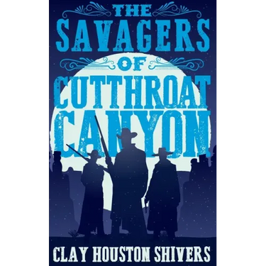 The Savagers of Cutthroat Canyon