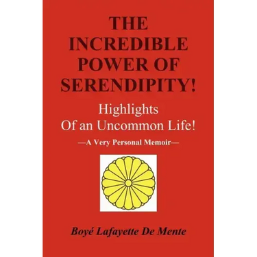 The Incredible Power of Serendipity!: Highlights of an Uncommon Life!