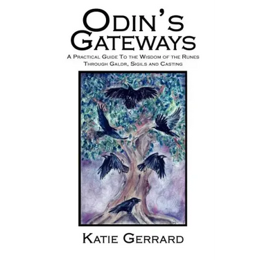 Odin's Gateways: A Practical Guide to the Wisdom of the Runes Through Galdr, Sigils and Casting