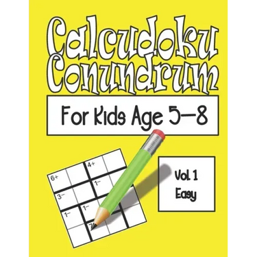 Calcudoku Conundrum For Kids: 144 Puzzles For Kids Age 5-8: Vol. 01 Easy