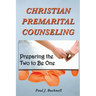 Christian Premarital Counseling: Preparing the Two to Become One
