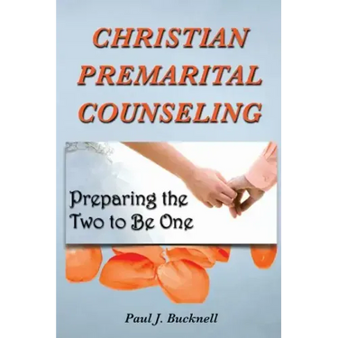 Christian Premarital Counseling: Preparing the Two to Become One