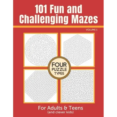 101 Fun and Challenging Mazes for Adults and Teens (and Clever Kids) - Volume 1