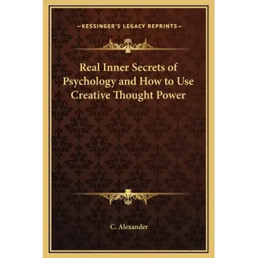 Real Inner Secrets of Psychology and How to Use Creative Thought Power