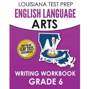 LOUISIANA TEST PREP English Language Arts Writing Workbook Grade 6: Preparation for the LEAP ELA Assessments