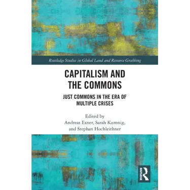 Capitalism and the Commons: Just Commons in the Era of Multiple Crises