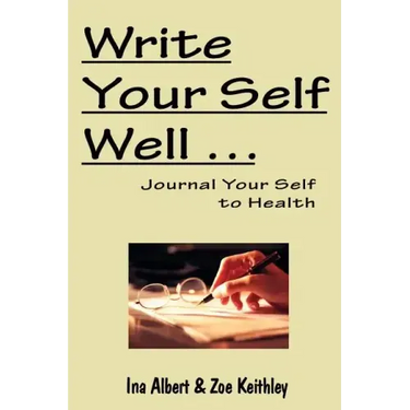 Write Your Self Well ... Journal Your Self to Health