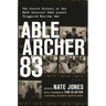 Able Archer 83: The Secret History of the NATO Exercise That Almost Triggered Nuclear War
