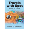 Travels with Spot: Paris to Zürich