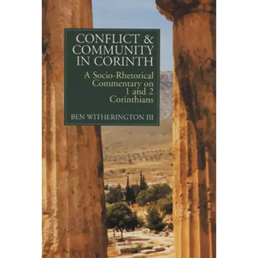 Conflict and Community in Corinth: A Socio-Rhetorical Commentary on 1 and 2 Corinthians