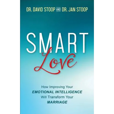 Smart Love: How Improving Your Emotional Intelligence Will Transform Your Marriage