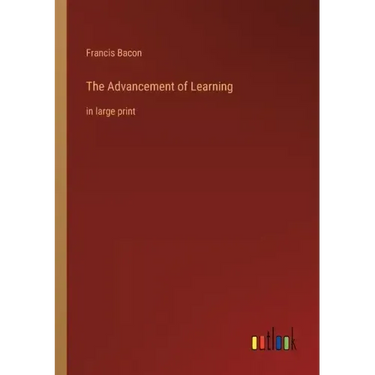 The Advancement of Learning: in large print