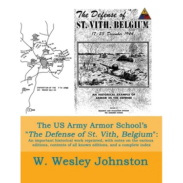 The US Army Armor School's The Defense of St. Vith, Belgium: An important historical work reprinted, with notes on the various editions, contents of a