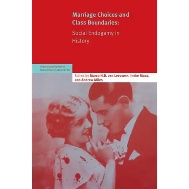 Marriage Choices and Class Boundaries: Social Endogamy in History