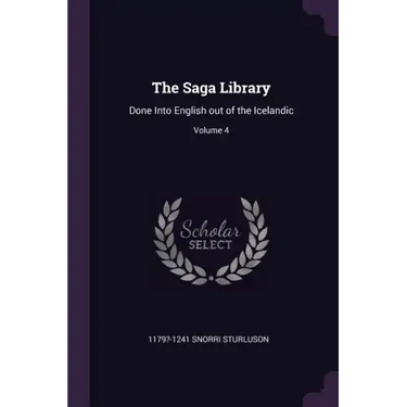 The Saga Library: Done Into English out of the Icelandic; Volume 4