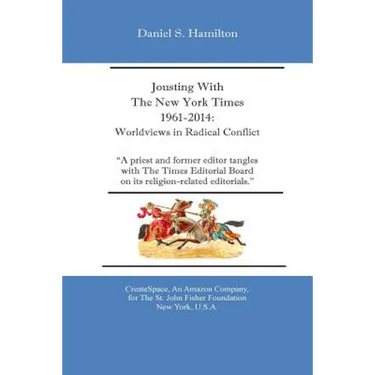 Jousting With The New York Times 1961-2014: : Worldviews in Radical Conflict