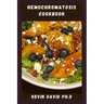 Hemochromatosis Cookbook: Delicious And Easy Recipes That Control Iron Intake And Taste Amazing