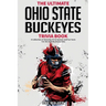 The Ultimate Ohio State Buckeyes Trivia Book: A Collection of Amazing Trivia Quizzes and Fun Facts for Die-Hard Buckeyes Fans!