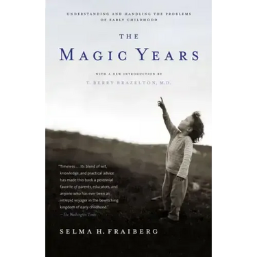 The Magic Years: Understanding and Handling the Problems of Early Childhood