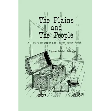 The Plains and the People: A History of Upper Baton Rouge Parish