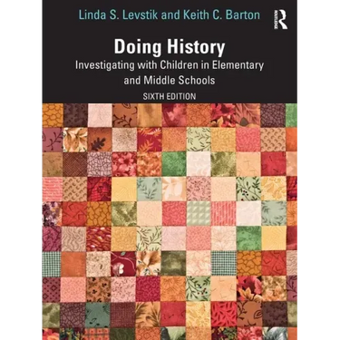 Doing History: Investigating with Children in Elementary and Middle Schools