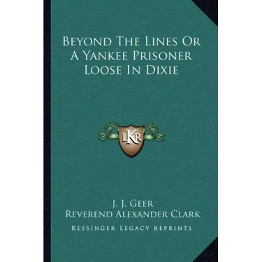 Beyond The Lines Or A Yankee Prisoner Loose In Dixie
